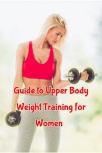 A Quick Guide to Upper Body Weight Training for Women